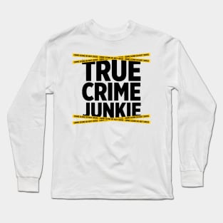 True Crime Junkie crime scene tape murder killer t-shirt Long Sleeve T-Shirt